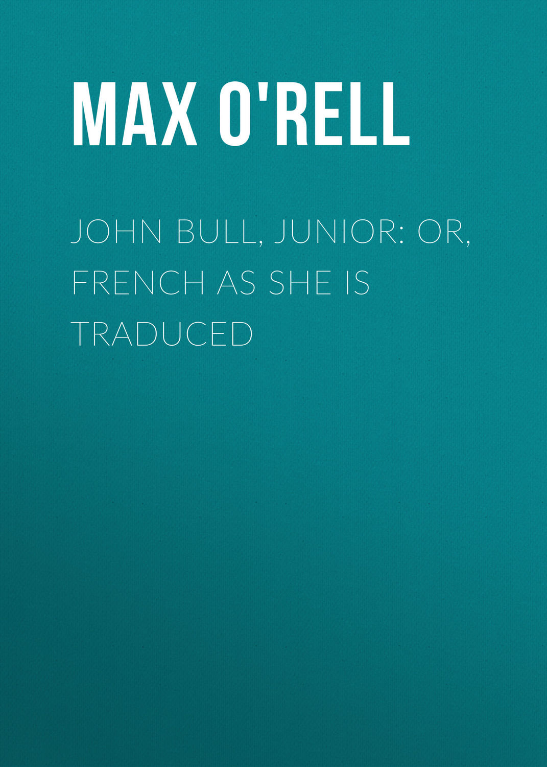 Обложка книги «John Bull, Junior: or, French as She is Traduced»