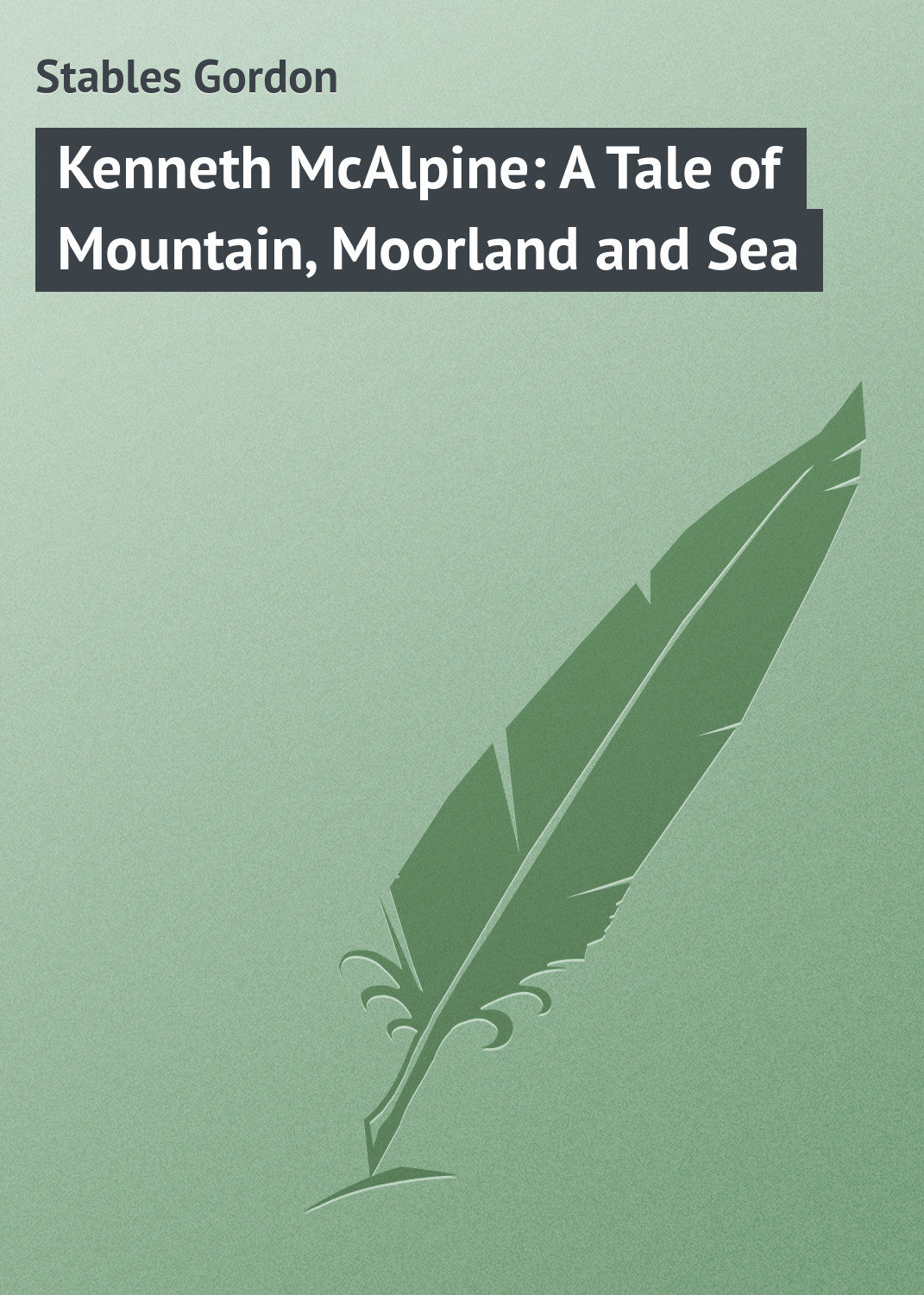 Обложка книги «Kenneth McAlpine: A Tale of Mountain, Moorland and Sea»