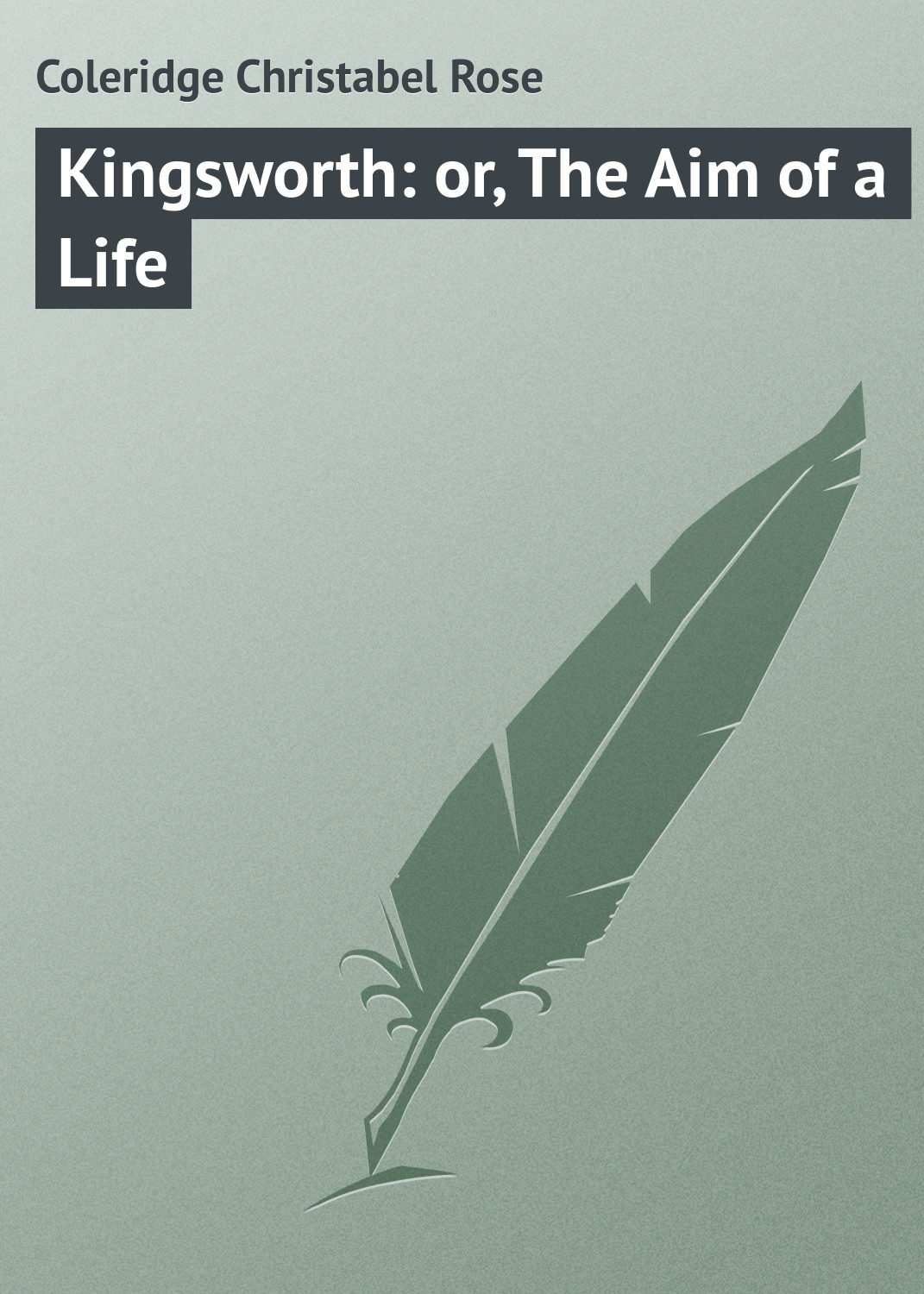 Обложка книги «Kingsworth: or, The Aim of a Life»