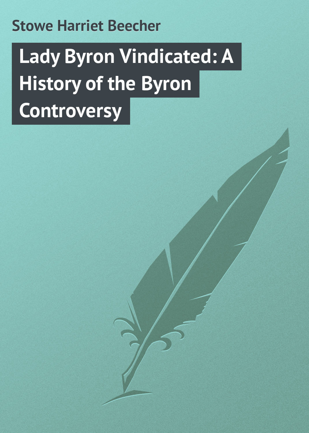 Обложка книги «Lady Byron Vindicated: A History of the Byron Controversy»