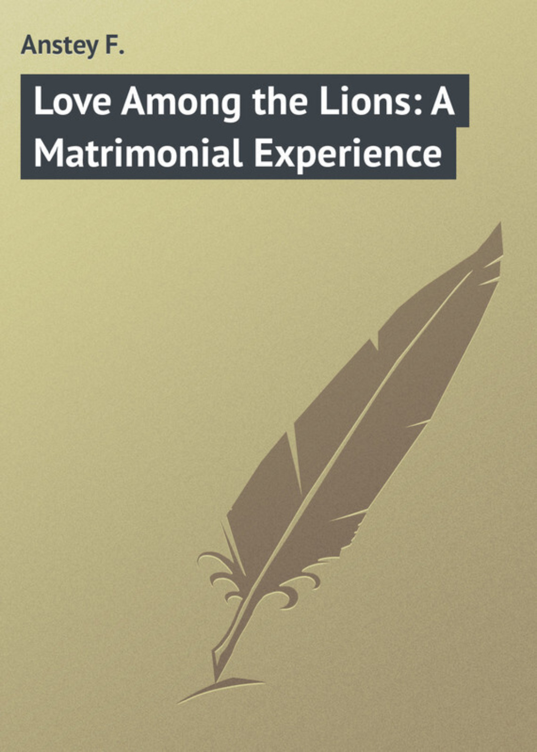 Обложка книги «Love Among the Lions: A Matrimonial Experience»