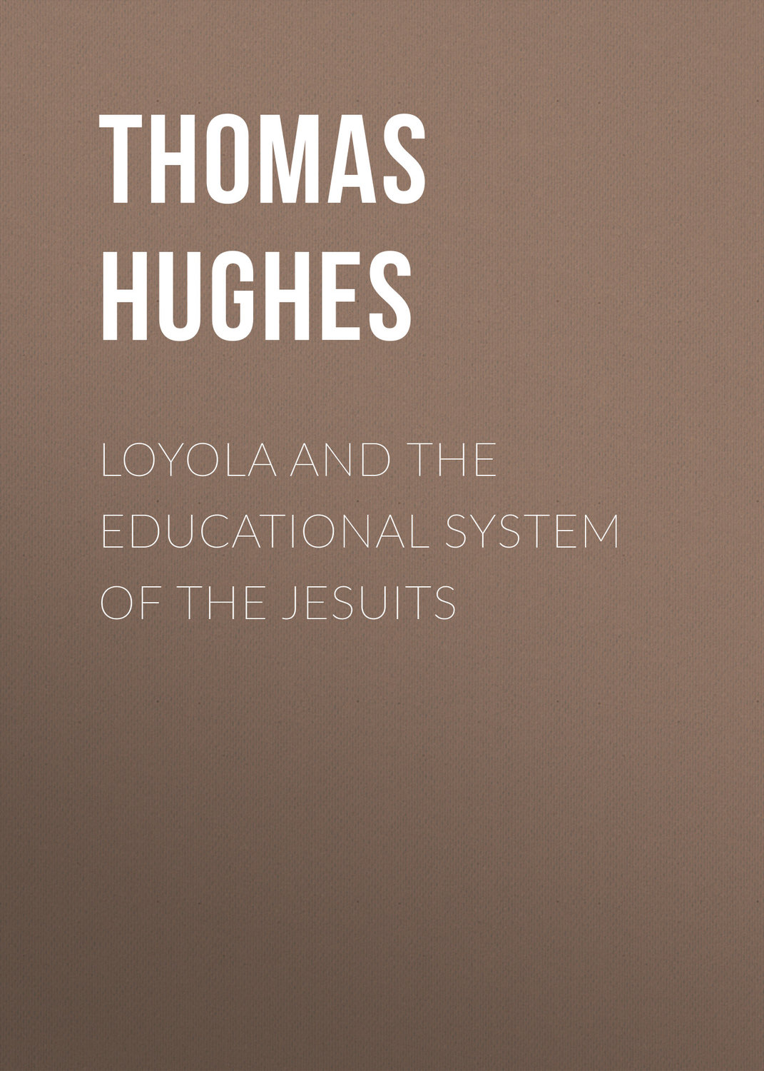 Обложка книги «Loyola and the Educational System of the Jesuits»