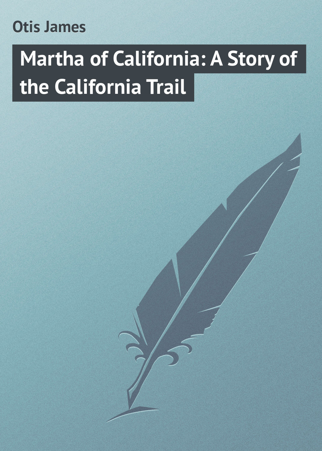 Обложка книги «Martha of California: A Story of the California Trail»