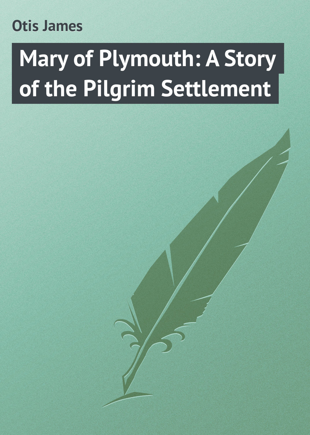 Обложка книги «Mary of Plymouth: A Story of the Pilgrim Settlement»