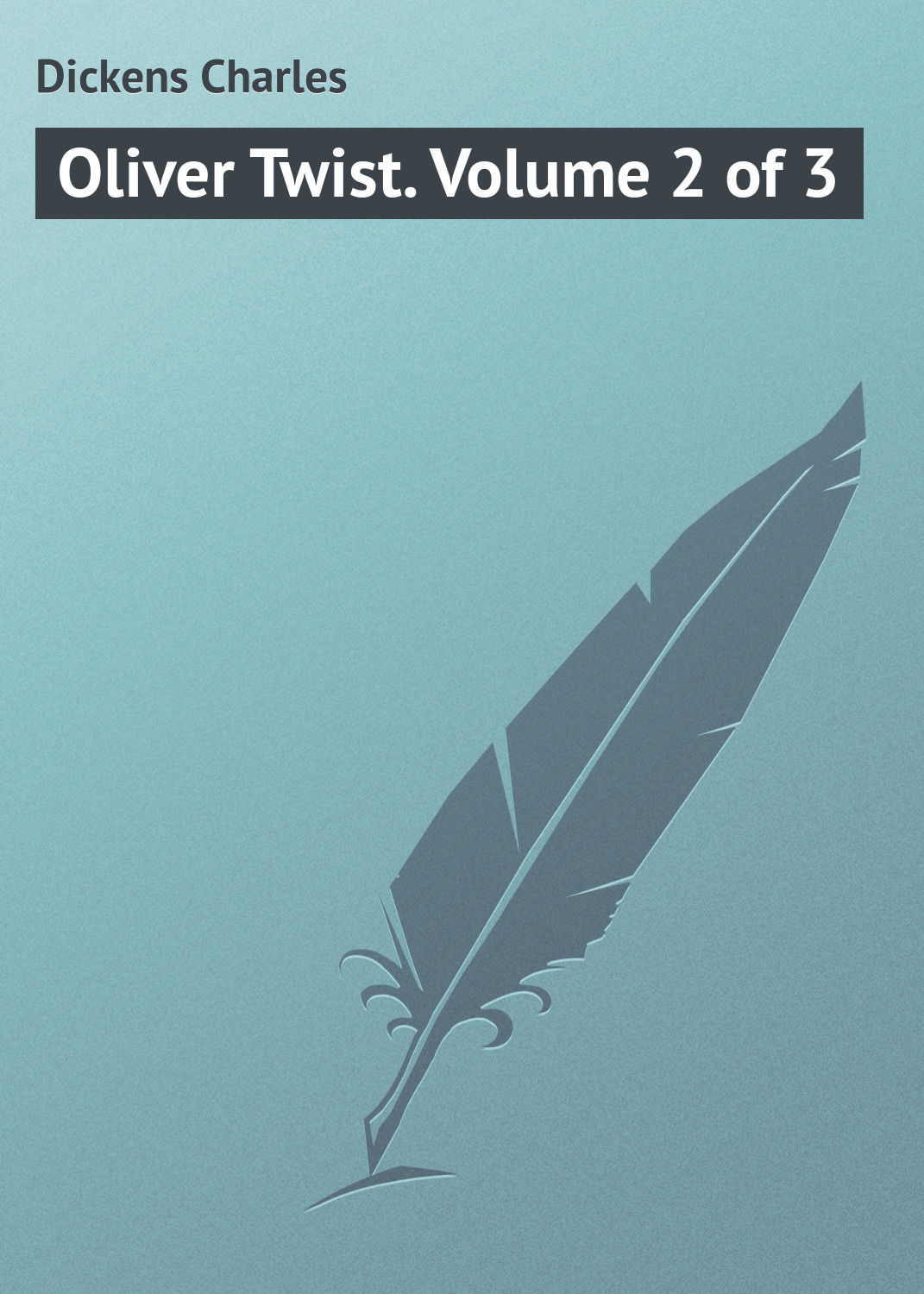 Обложка книги «Oliver Twist. Volume 2 of 3»
