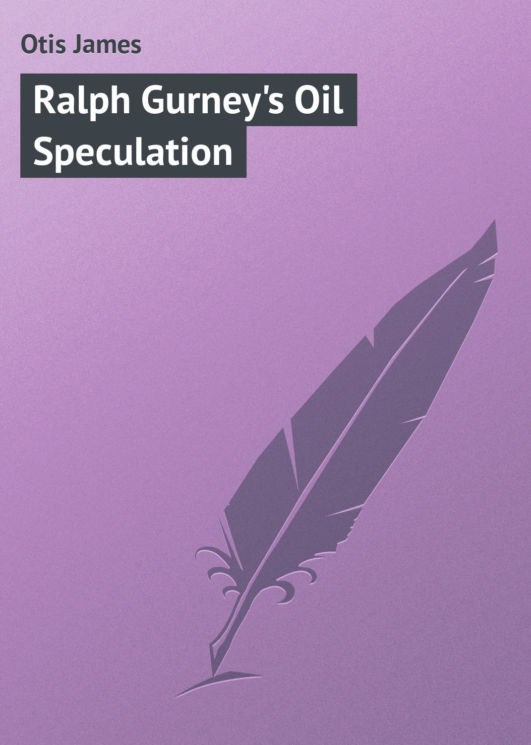 Обложка книги «Ralph Gurney's Oil Speculation»