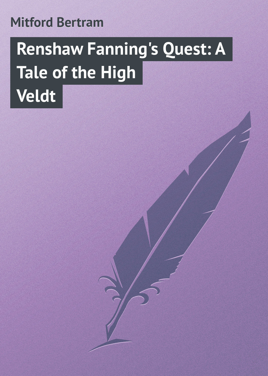 Обложка книги «Renshaw Fanning's Quest: A Tale of the High Veldt»