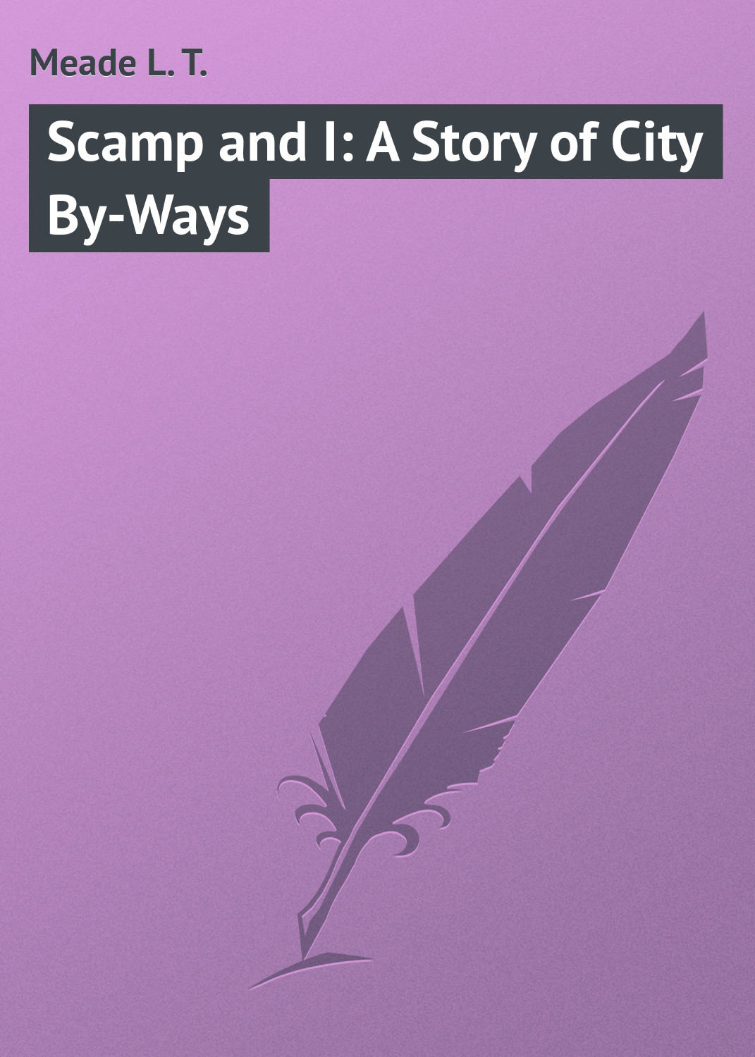 Обложка книги «Scamp and I: A Story of City By-Ways»