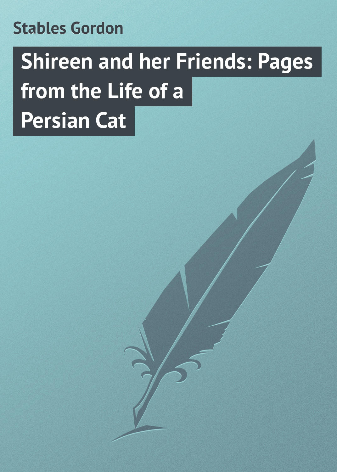 Обложка книги «Shireen and her Friends: Pages from the Life of a Persian Cat»