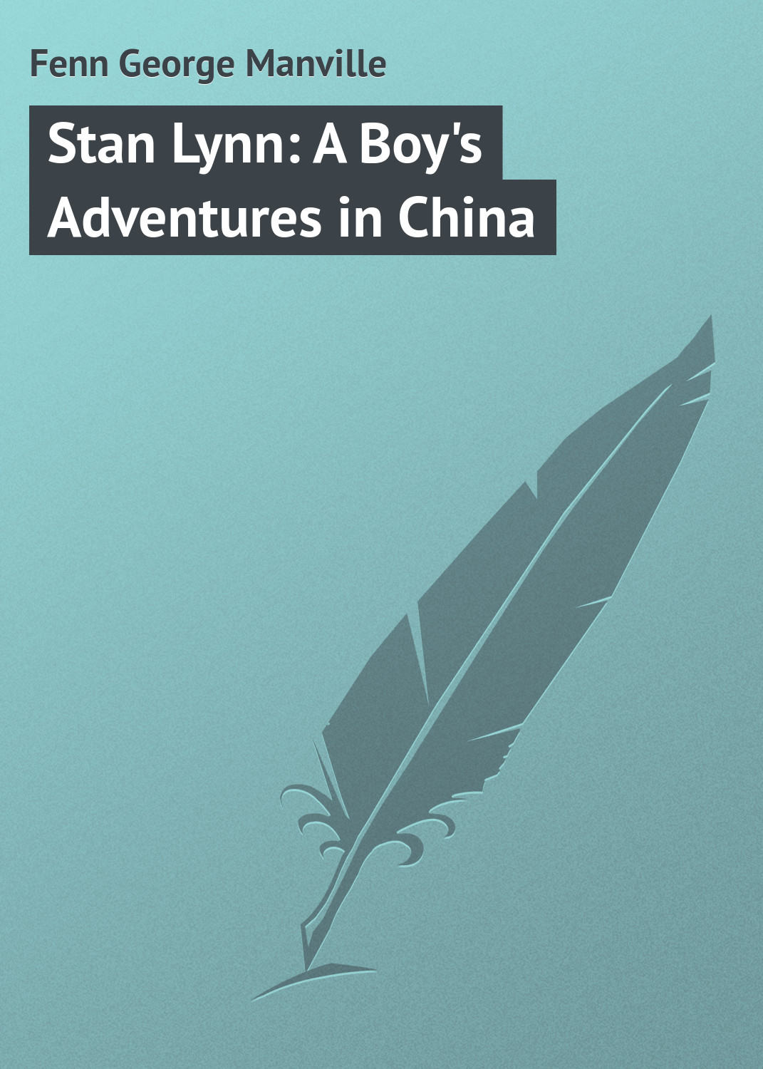 Обложка книги «Stan Lynn: A Boy's Adventures in China»
