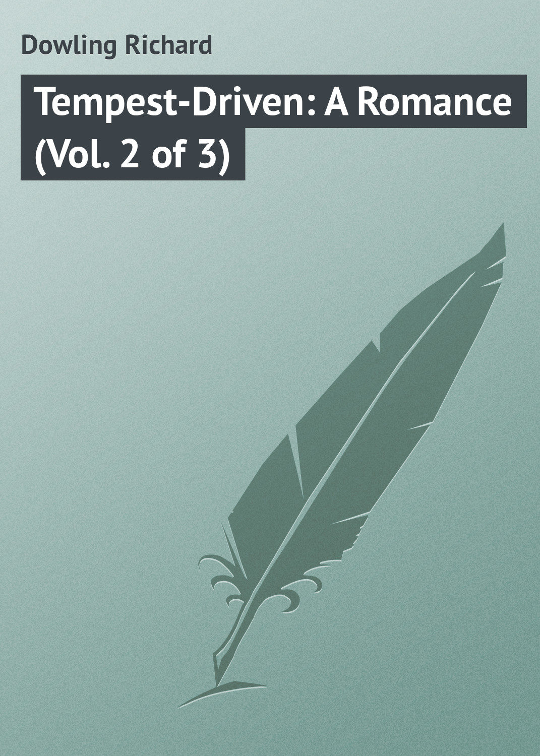 Обложка книги «Tempest-Driven: A Romance (Vol. 2 of 3)»
