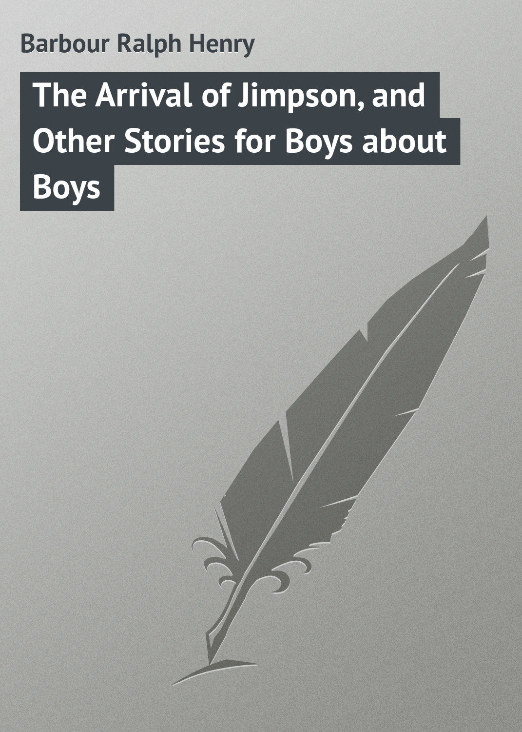 Обложка книги «The Arrival of Jimpson, and Other Stories for Boys about Boys»
