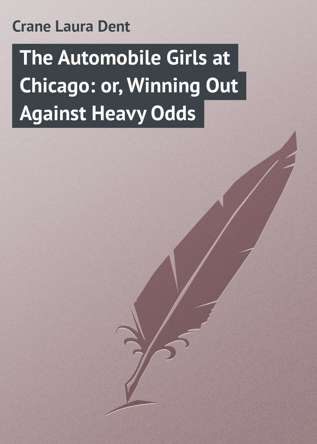 Обложка книги «The Automobile Girls at Chicago: or, Winning Out Against Heavy Odds»