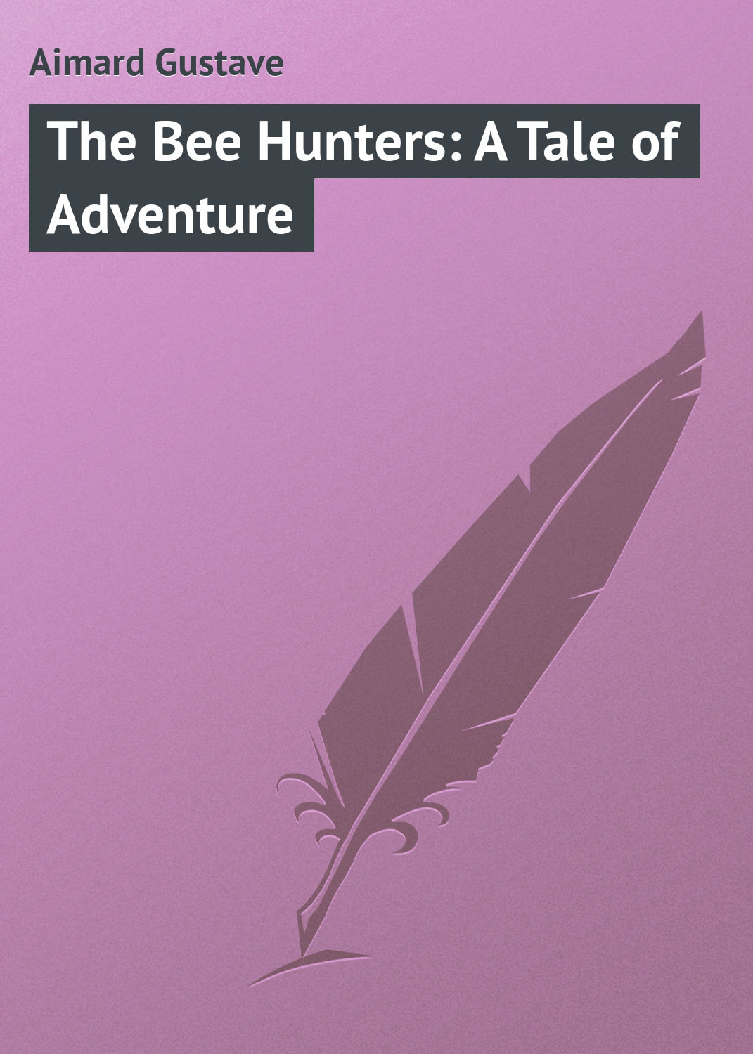 Обложка книги «The Bee Hunters: A Tale of Adventure»