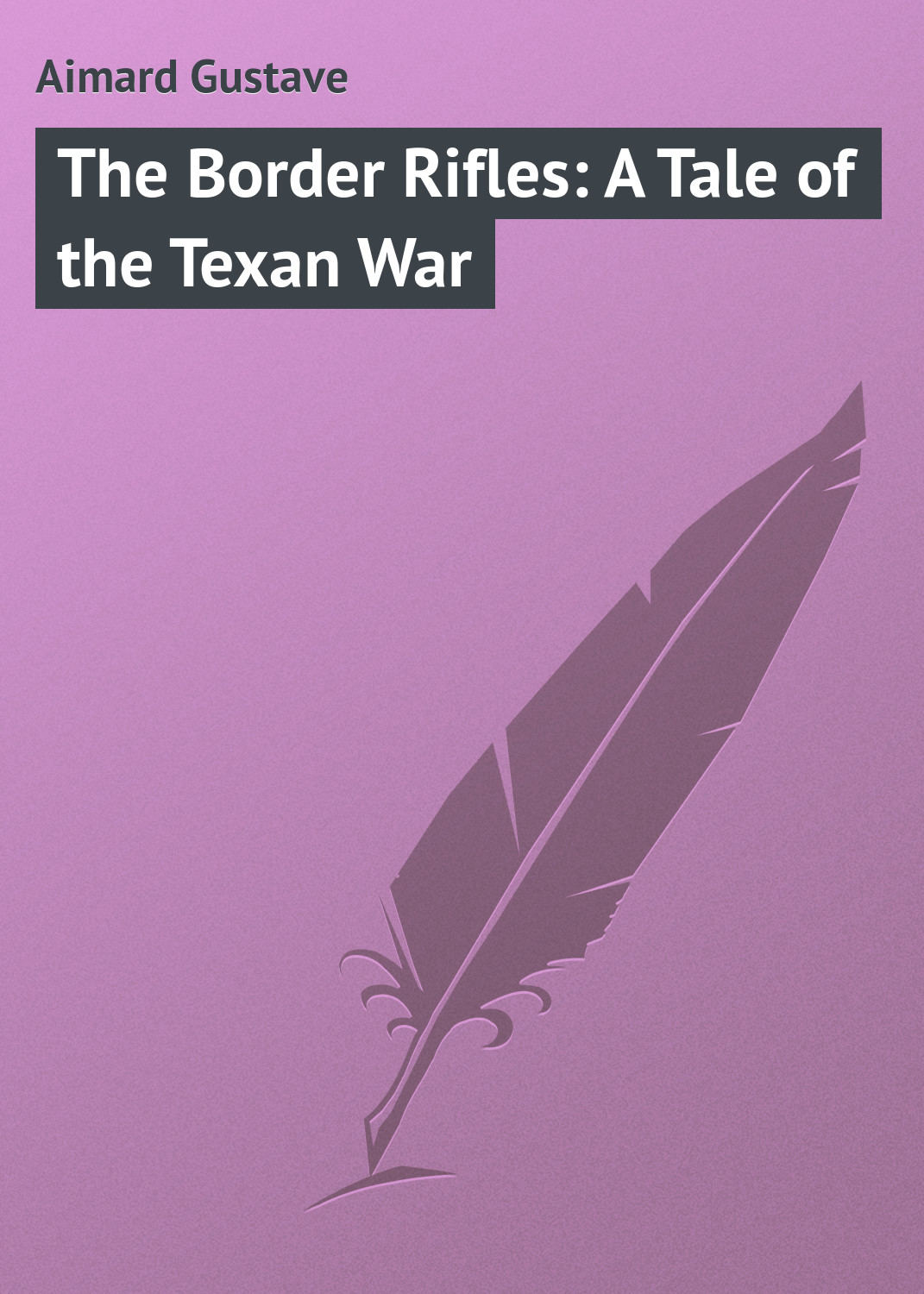 Обложка книги «The Border Rifles: A Tale of the Texan War»