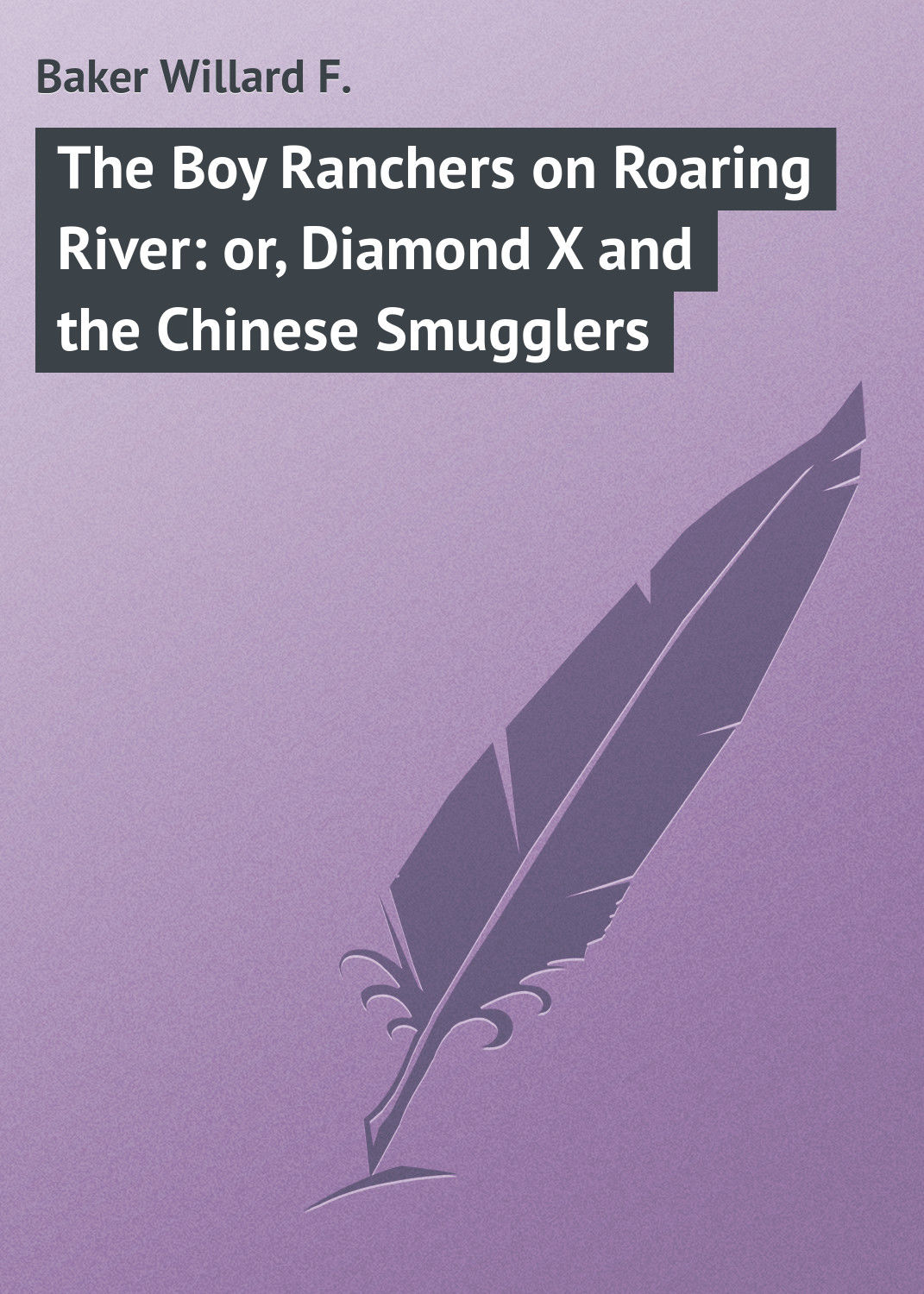 Обложка книги «The Boy Ranchers on Roaring River: or, Diamond X and the Chinese Smugglers»