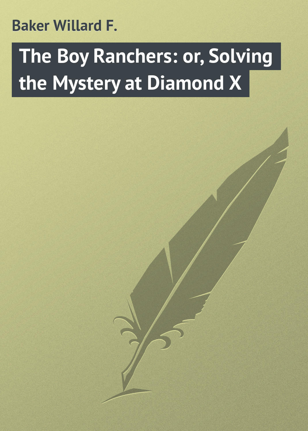Обложка книги «The Boy Ranchers: or, Solving the Mystery at Diamond X»