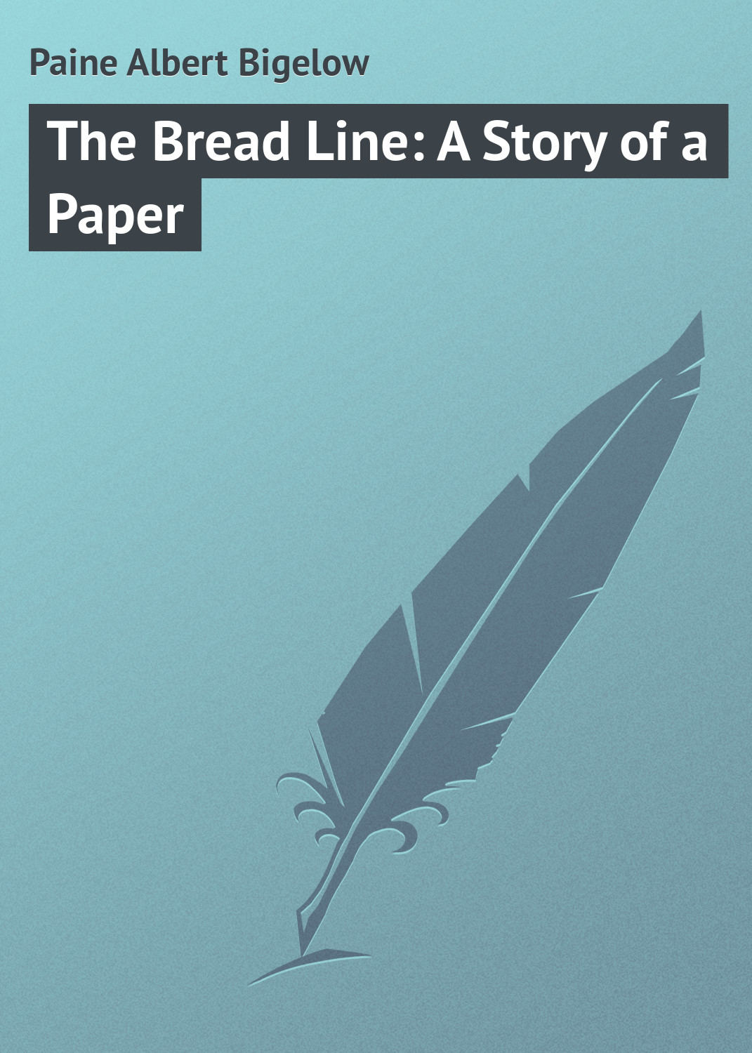 Обложка книги «The Bread Line: A Story of a Paper»