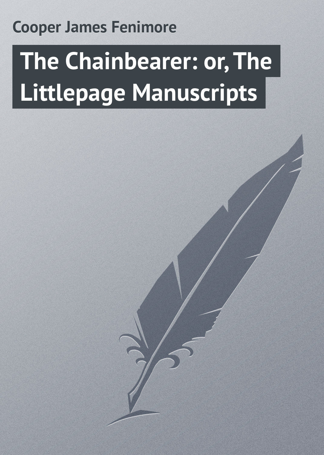 Обложка книги «The Chainbearer: or, The Littlepage Manuscripts»