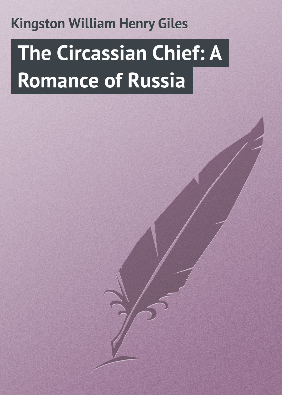 Обложка книги «The Circassian Chief: A Romance of Russia»