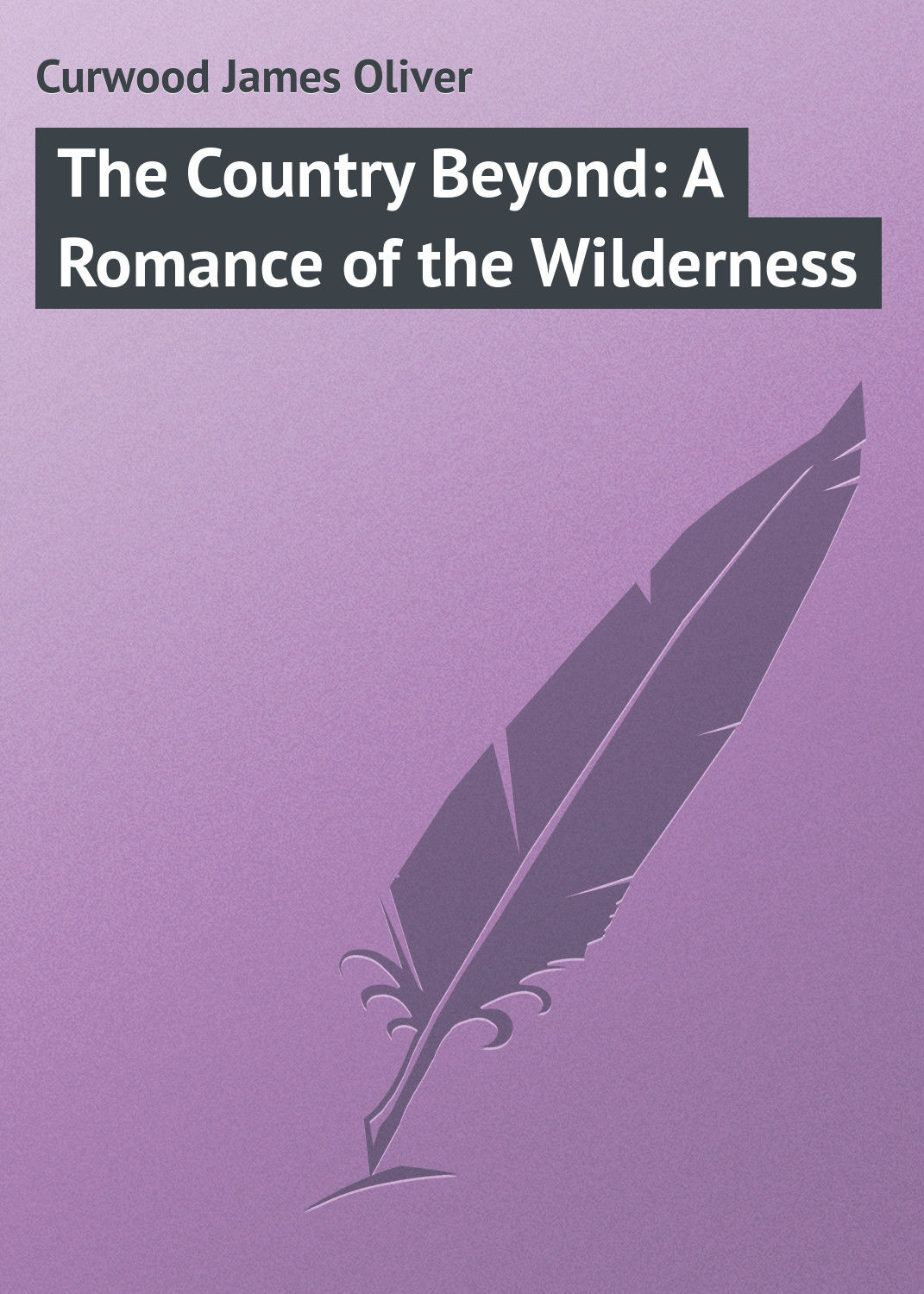 Обложка книги «The Country Beyond: A Romance of the Wilderness»