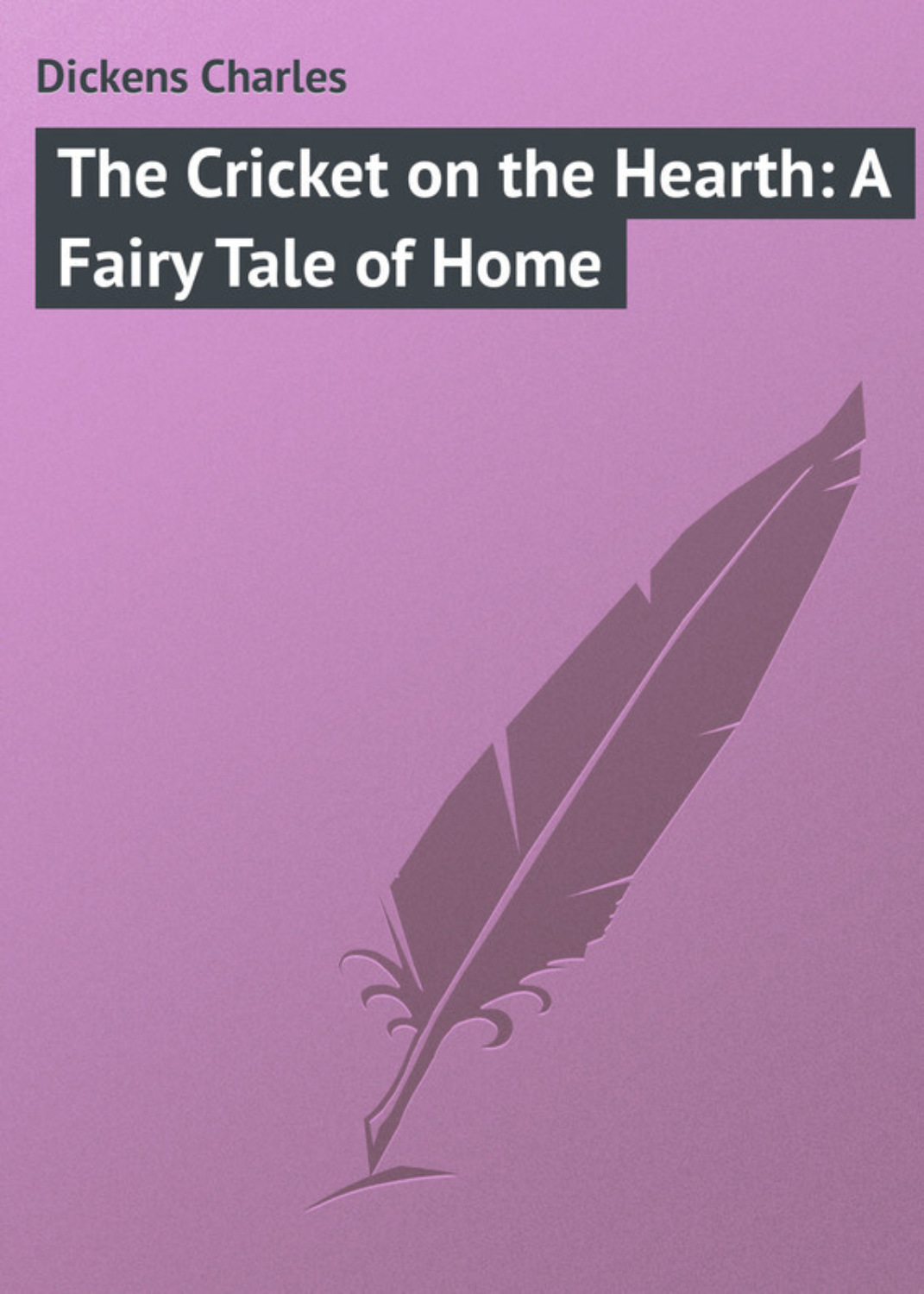 Обложка книги «The Cricket on the Hearth: A Fairy Tale of Home»
