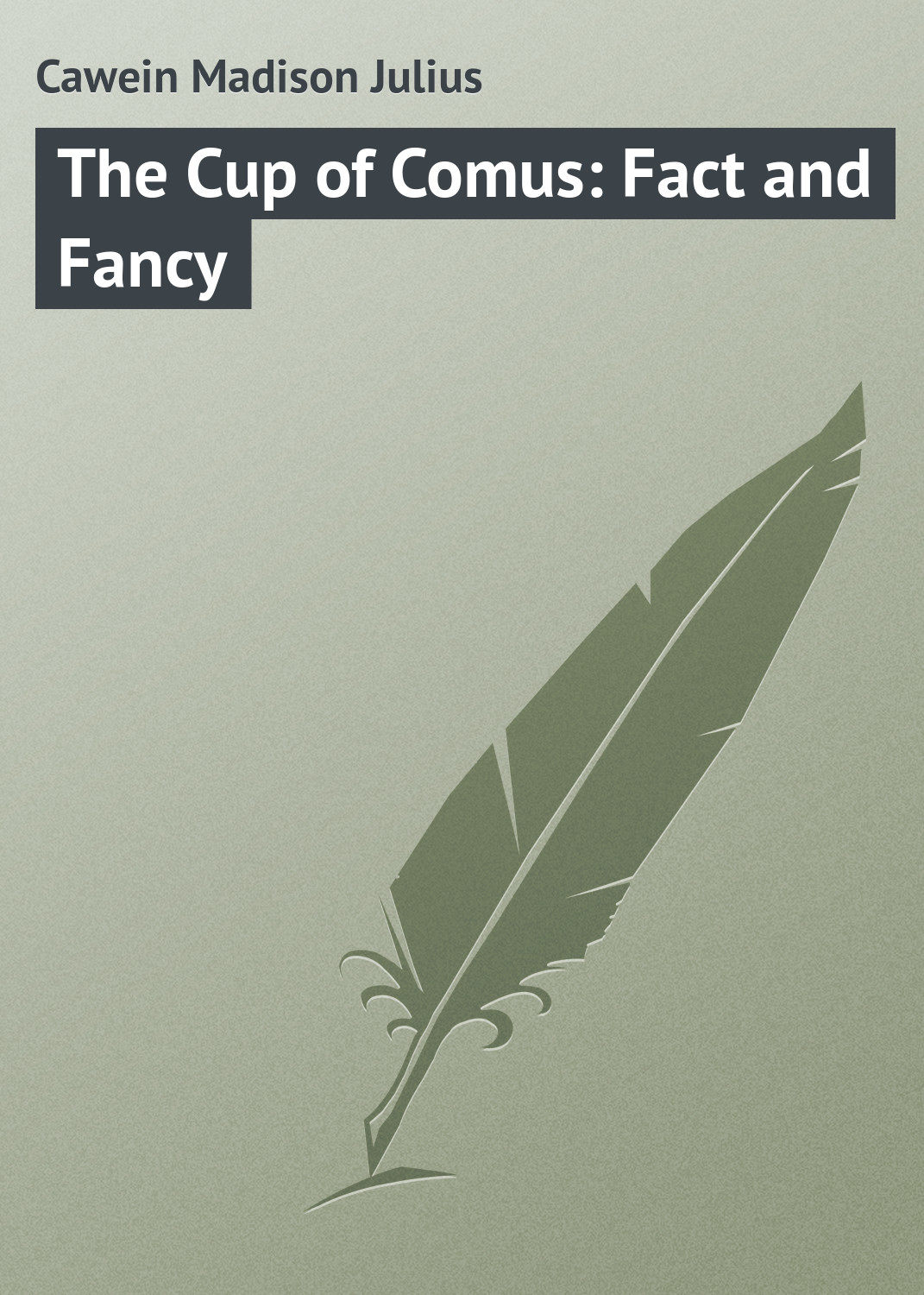Обложка книги «The Cup of Comus: Fact and Fancy»