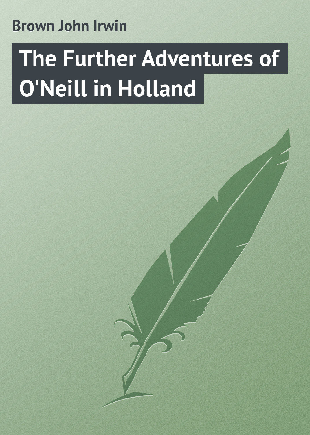 Обложка книги «The Further Adventures of O'Neill in Holland»