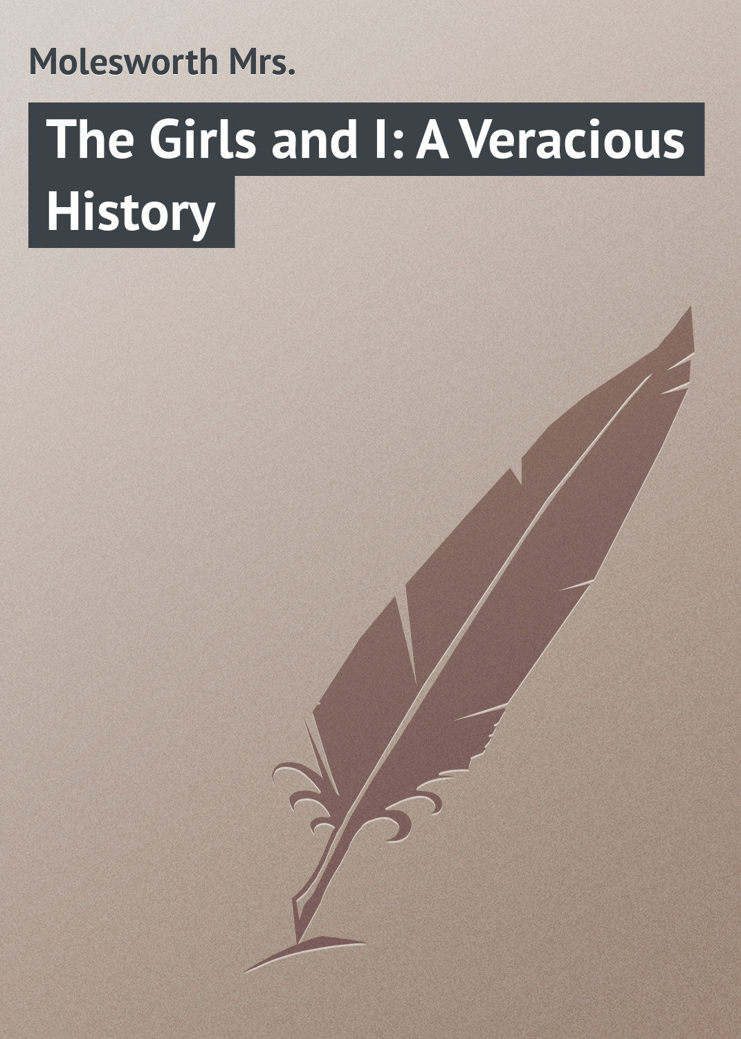 Обложка книги «The Girls and I: A Veracious History»