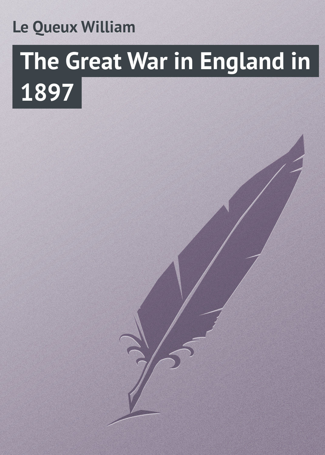 Обложка книги «The Great War in England in 1897»