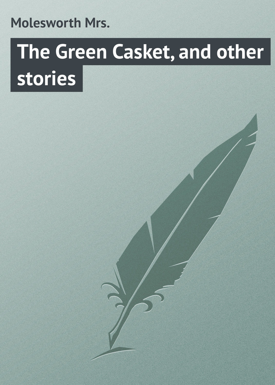 Обложка книги «The Green Casket, and other stories»