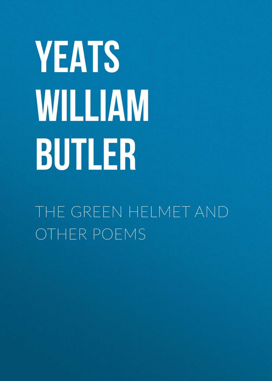 Обложка книги «The Green Helmet and Other Poems»