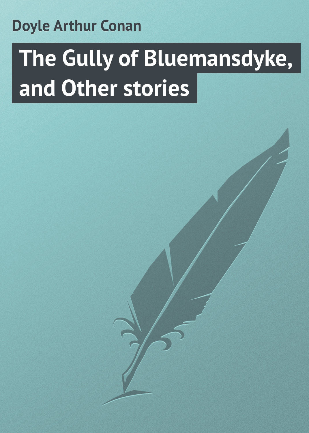 Обложка книги «The Gully of Bluemansdyke, and Other stories»
