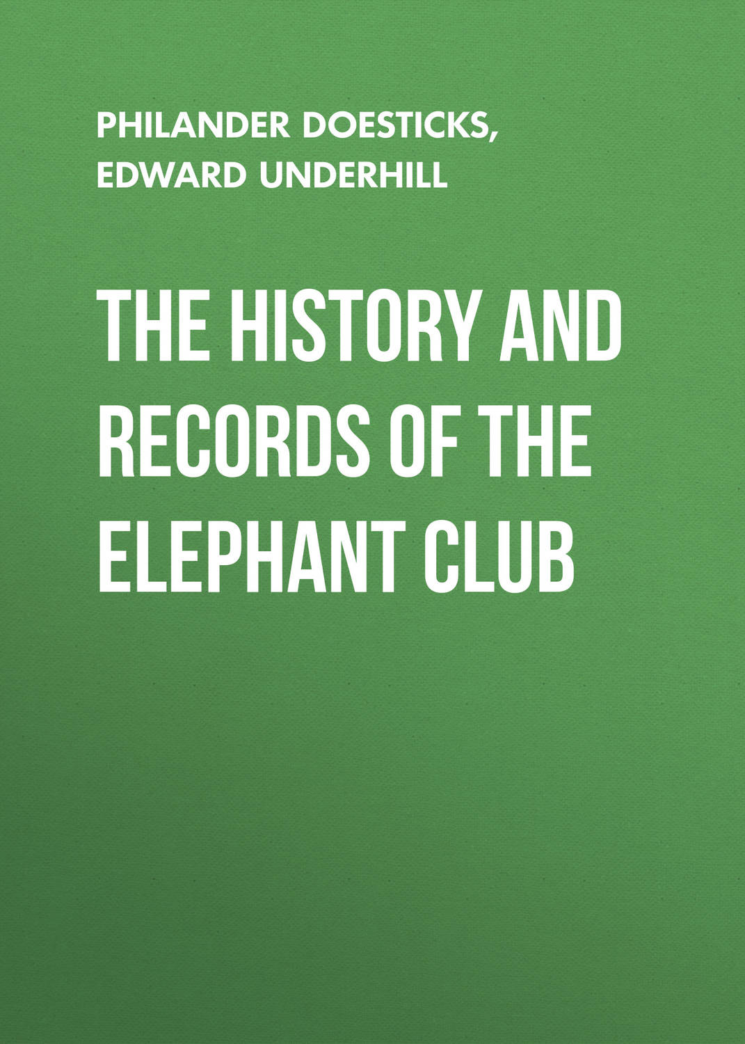 Обложка книги «The History and Records of the Elephant Club»