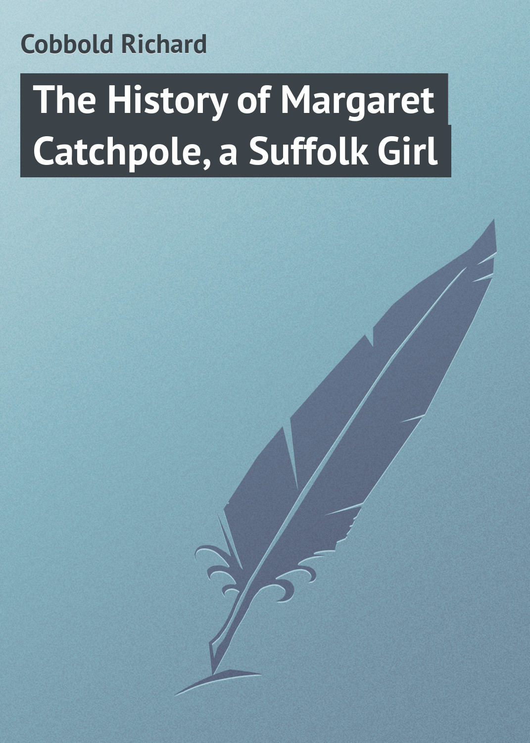 Обложка книги «The History of Margaret Catchpole, a Suffolk Girl»