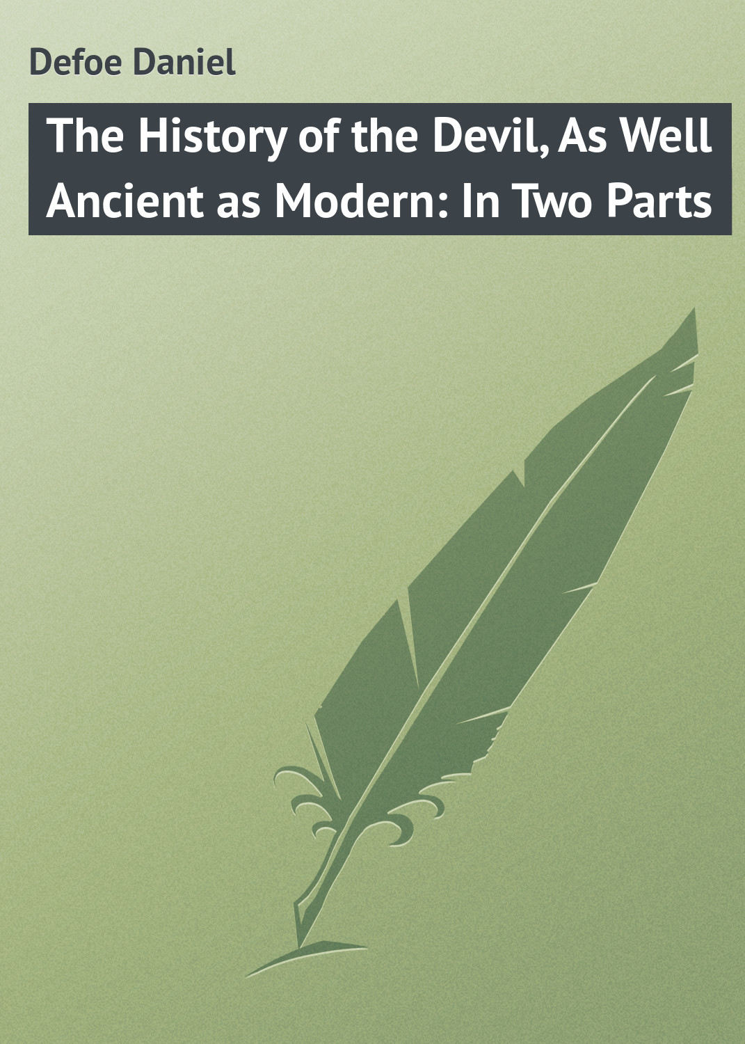 Обложка книги «The History of the Devil, As Well Ancient as Modern: In Two Parts»