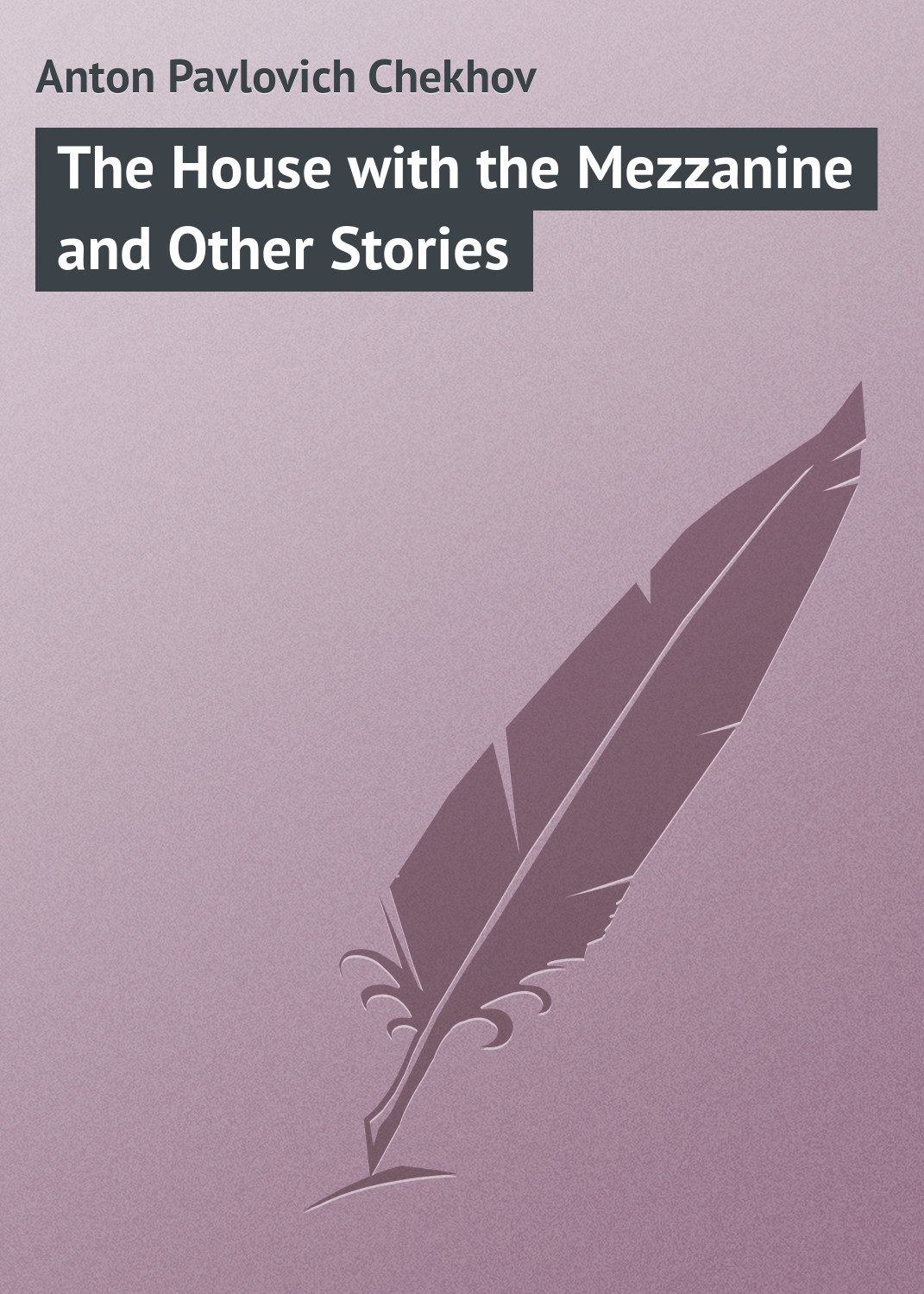 Обложка книги «The House with the Mezzanine and Other Stories»