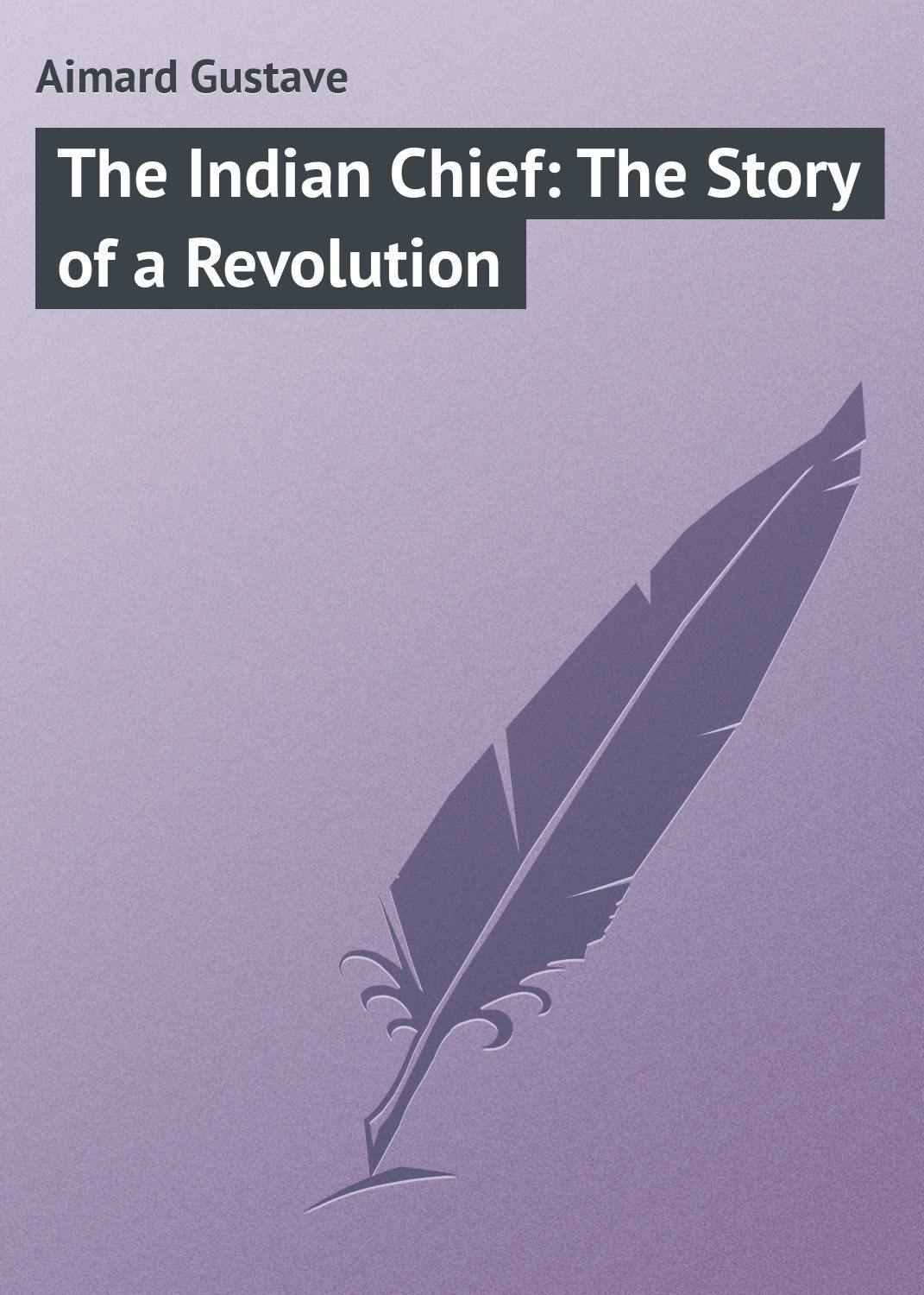 Обложка книги «The Indian Chief: The Story of a Revolution»