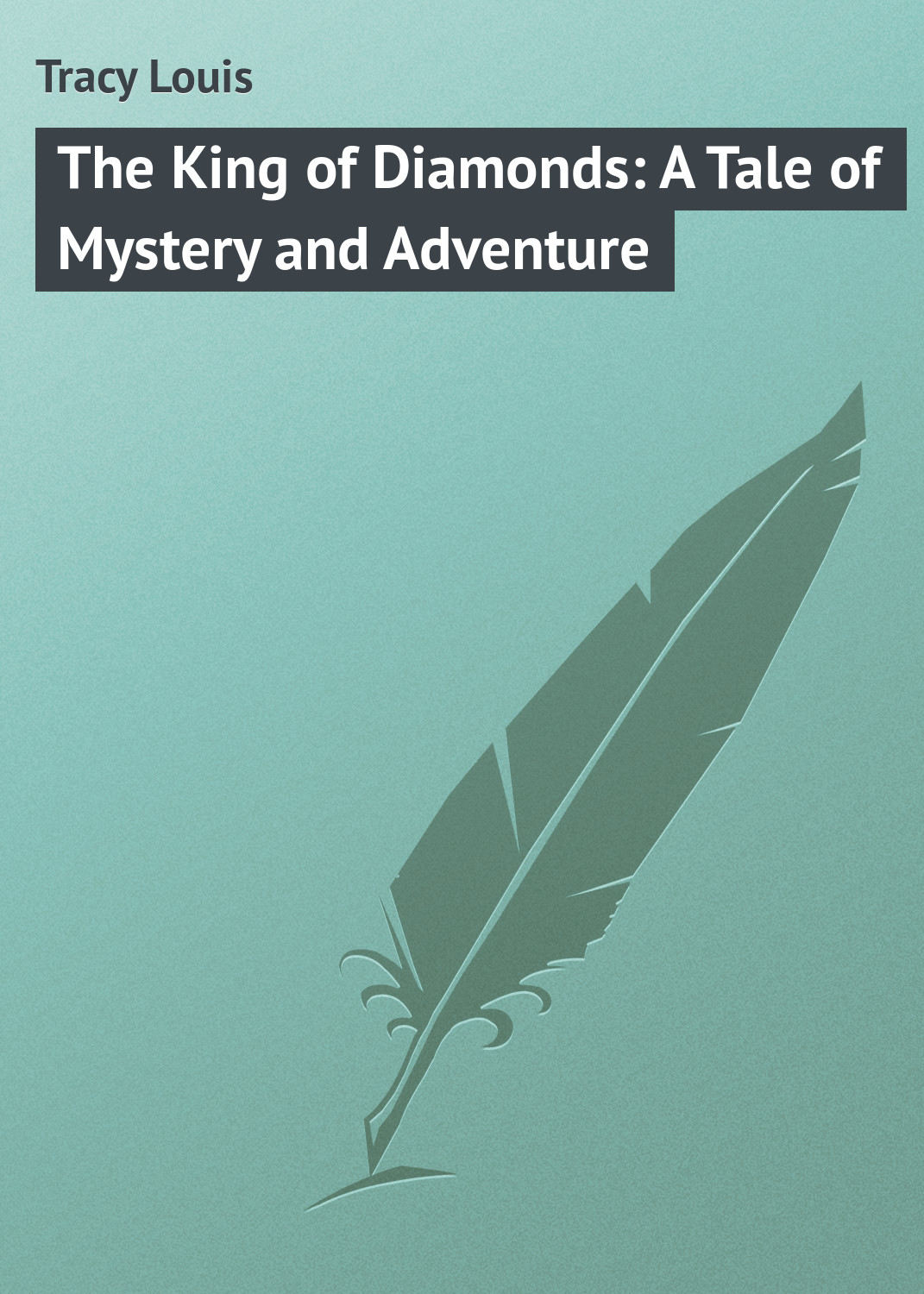 Обложка книги «The King of Diamonds: A Tale of Mystery and Adventure»