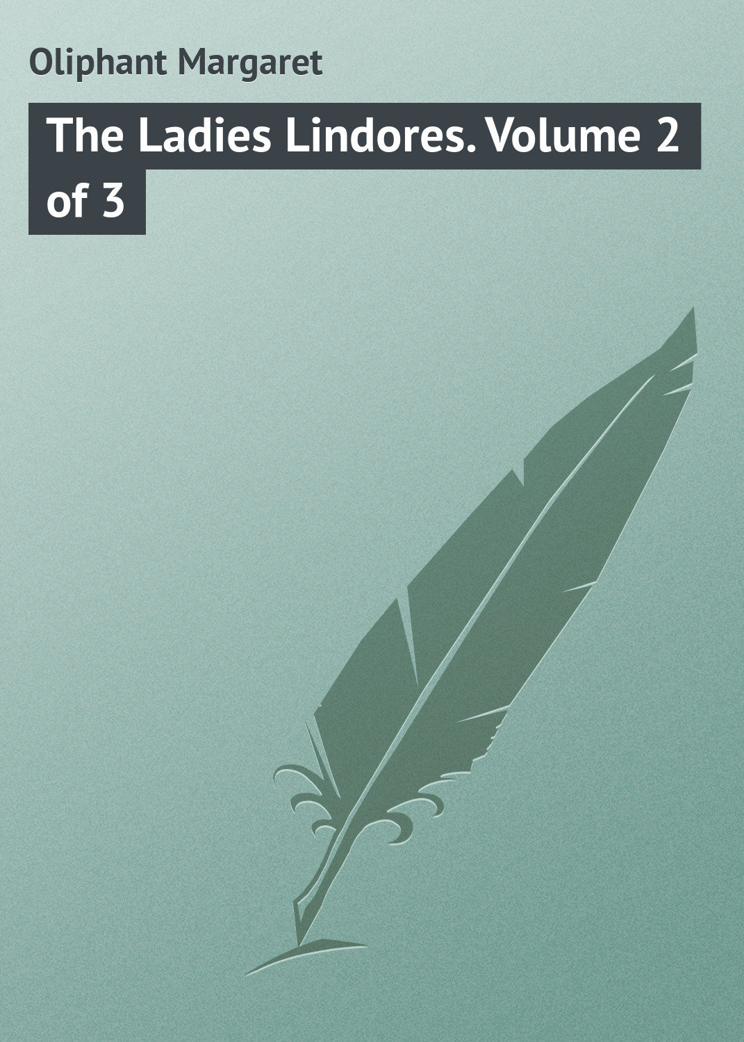 Обложка книги «The Ladies Lindores. Volume 2 of 3»