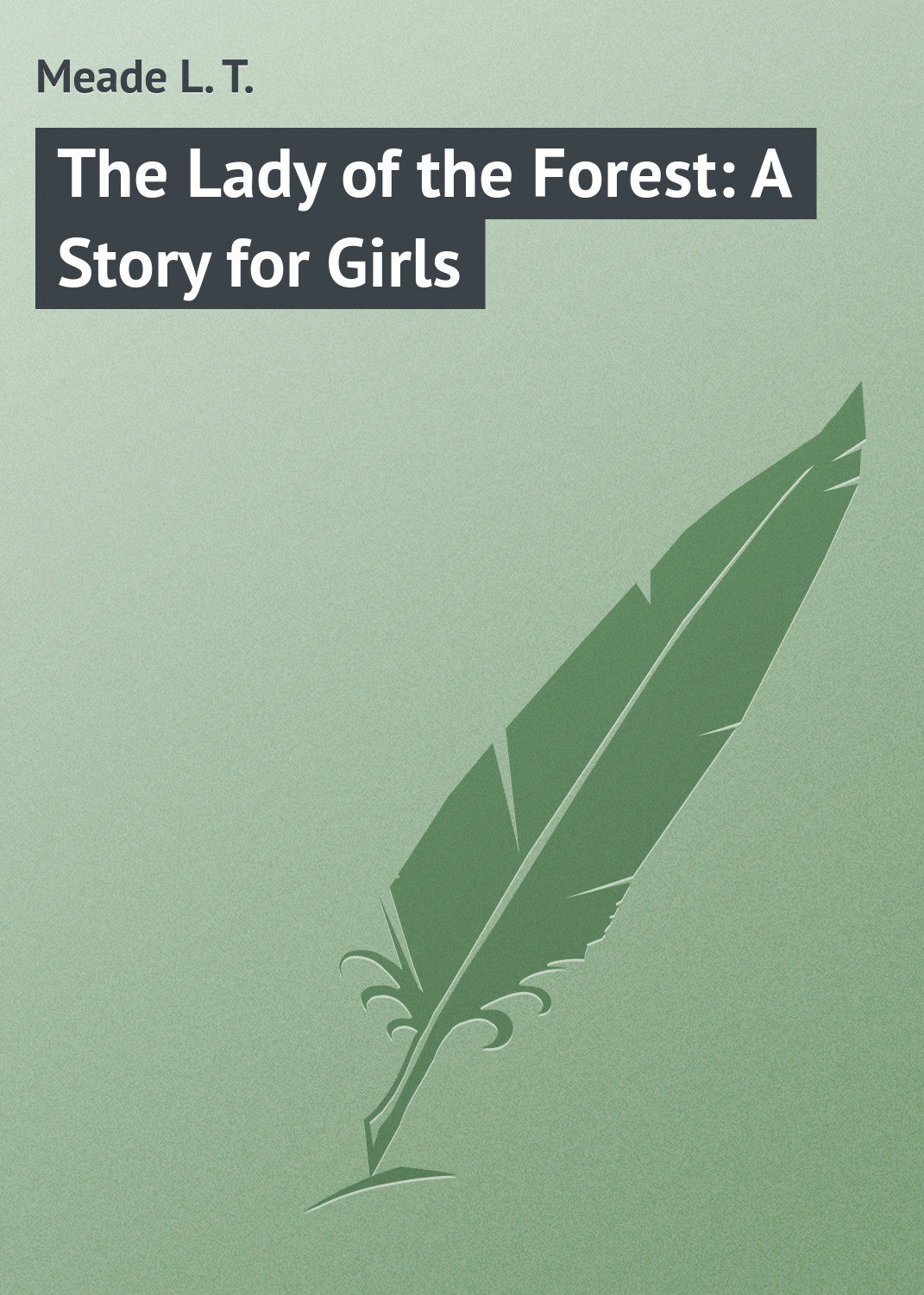 Обложка книги «The Lady of the Forest: A Story for Girls»