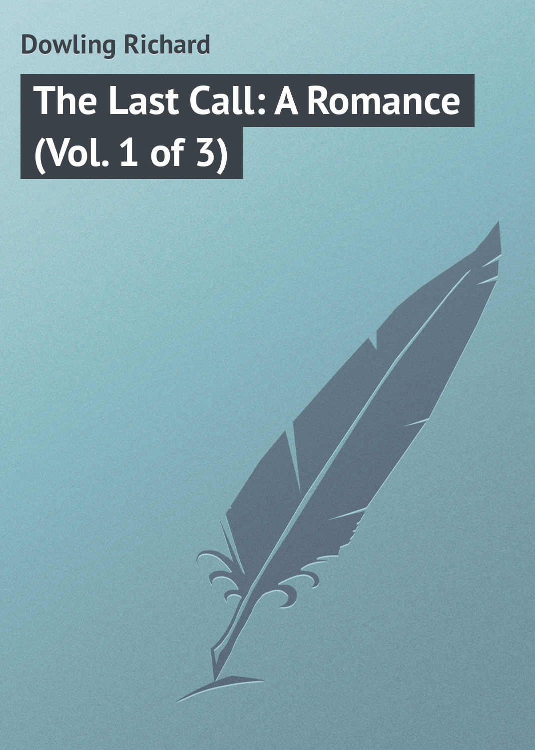 Обложка книги «The Last Call: A Romance (Vol. 1 of 3)»