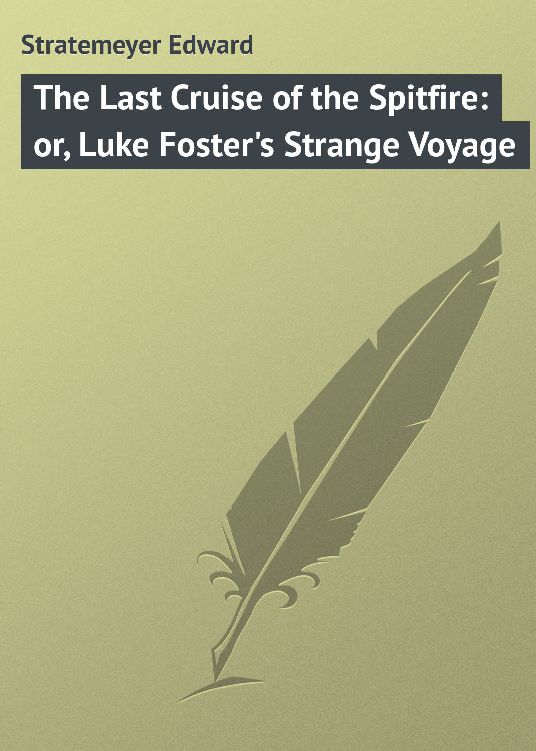 Обложка книги «The Last Cruise of the Spitfire: or, Luke Foster's Strange Voyage»