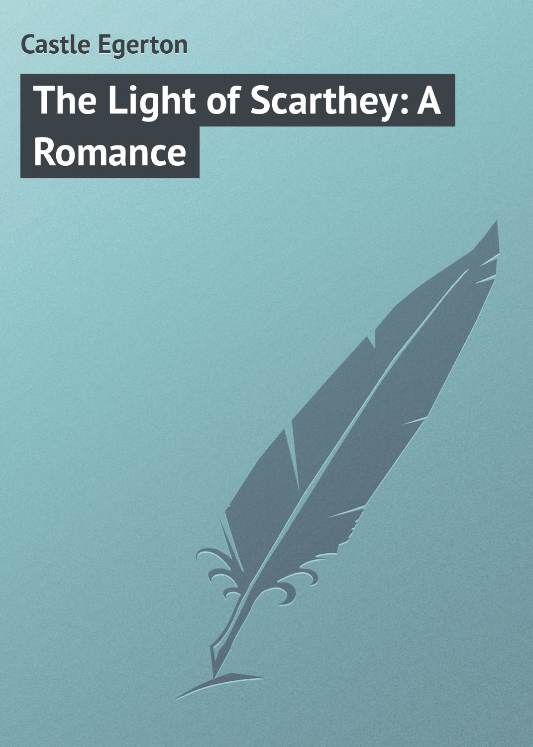 Обложка книги «The Light of Scarthey: A Romance»