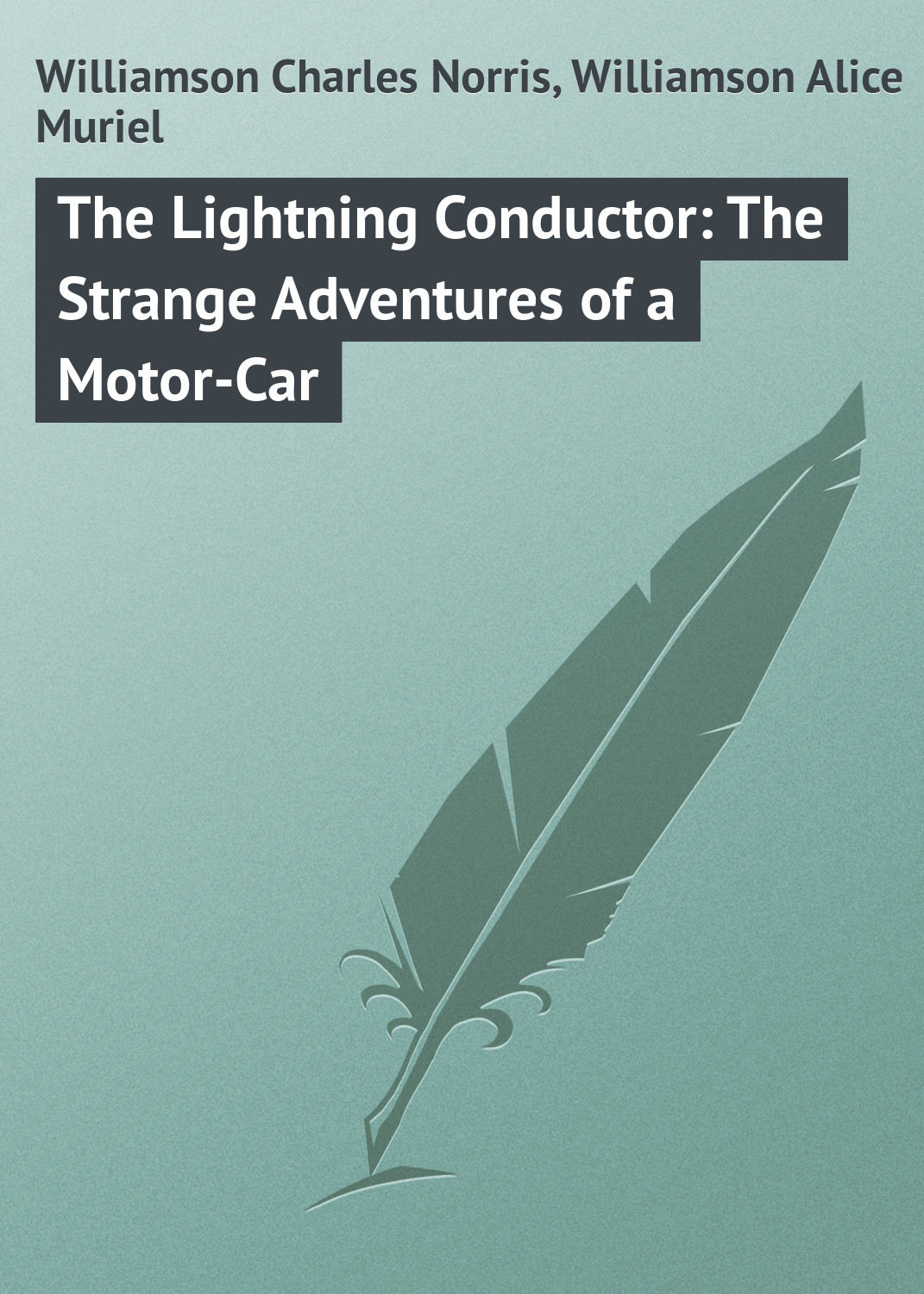 Обложка книги «The Lightning Conductor: The Strange Adventures of a Motor-Car»