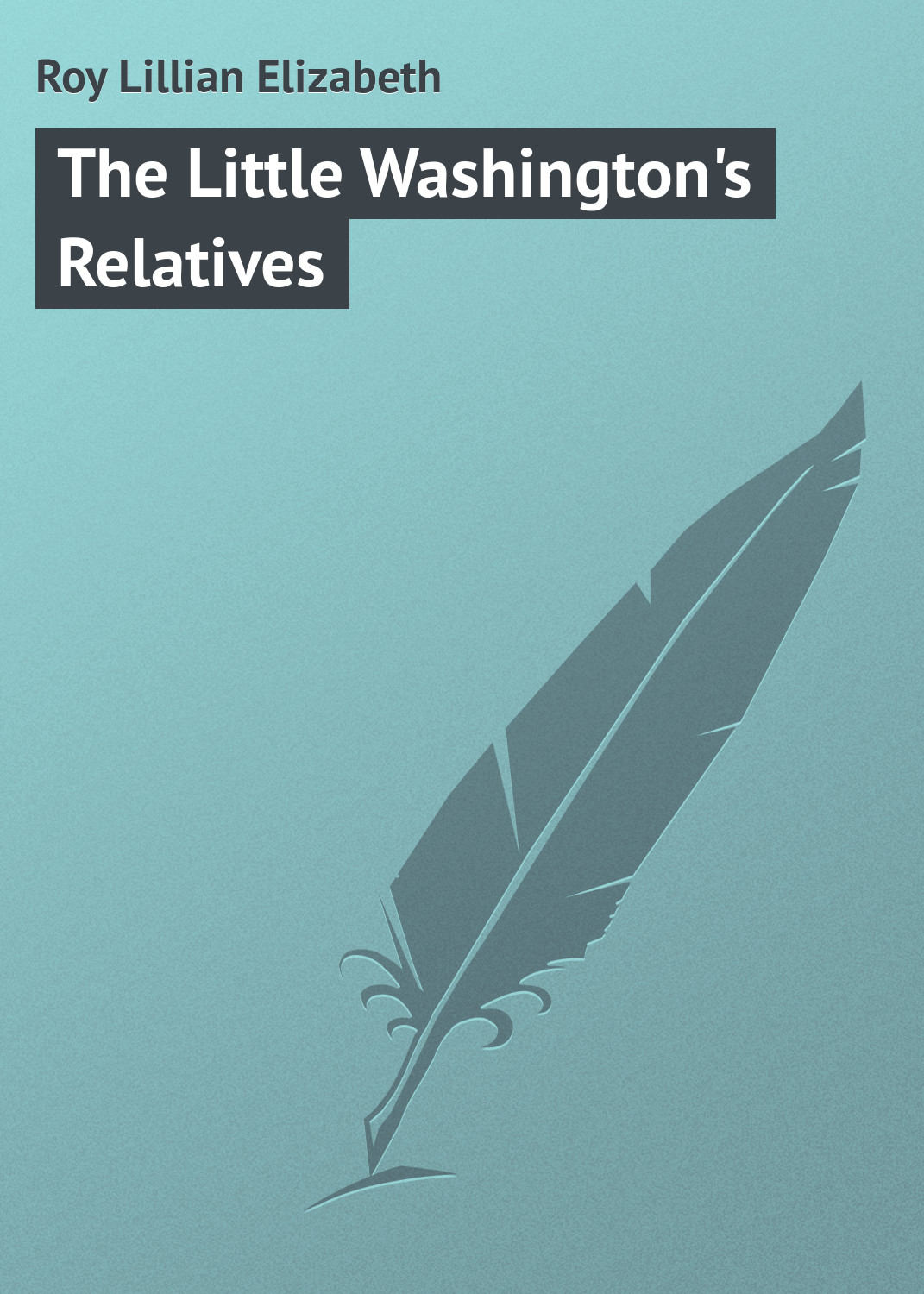 Обложка книги «The Little Washington's Relatives»