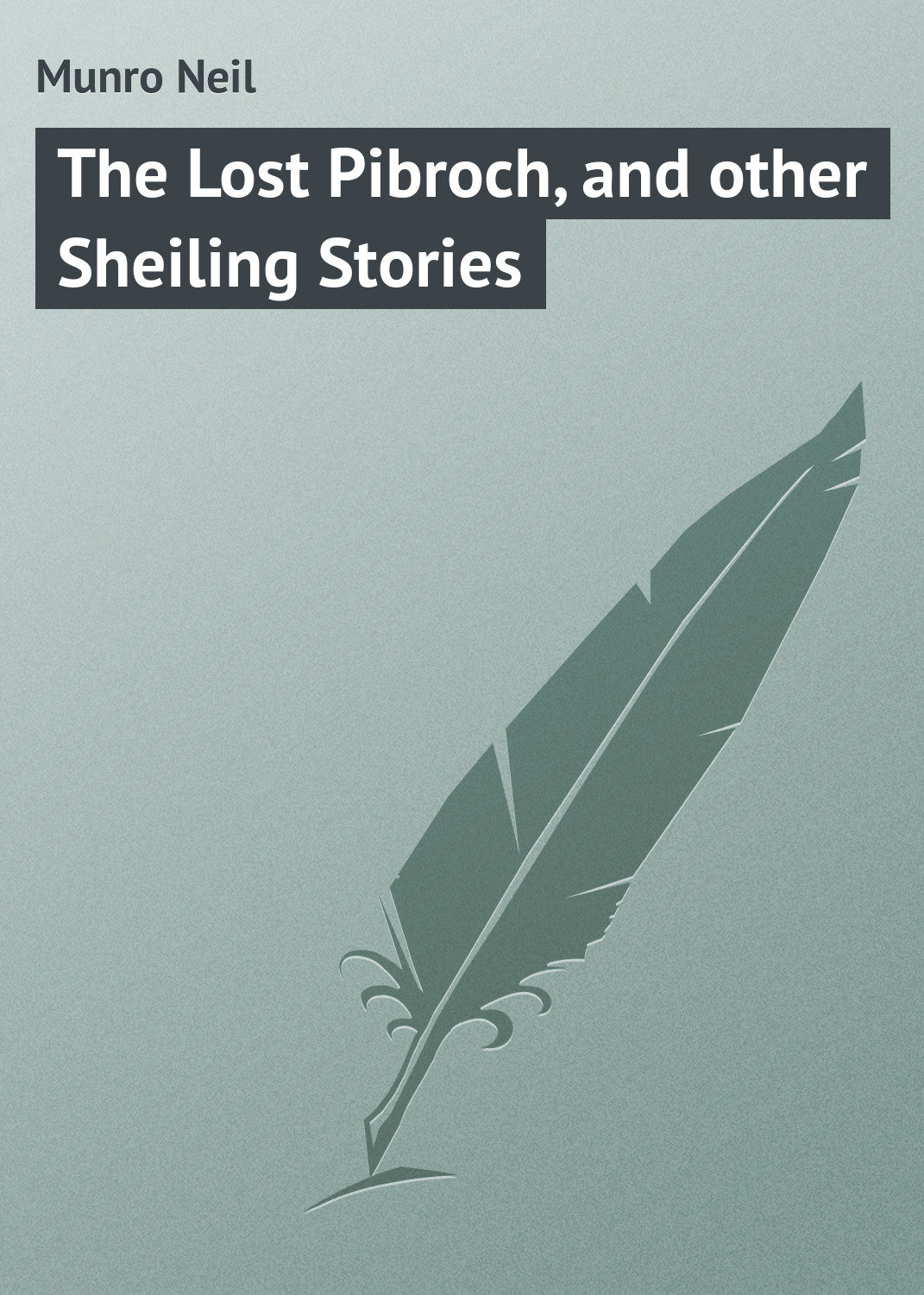 Обложка книги «The Lost Pibroch, and other Sheiling Stories»