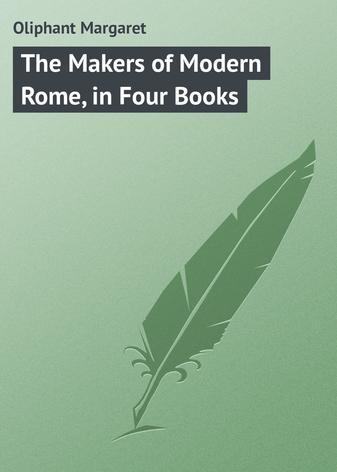 Обложка книги «The Makers of Modern Rome, in Four Books»