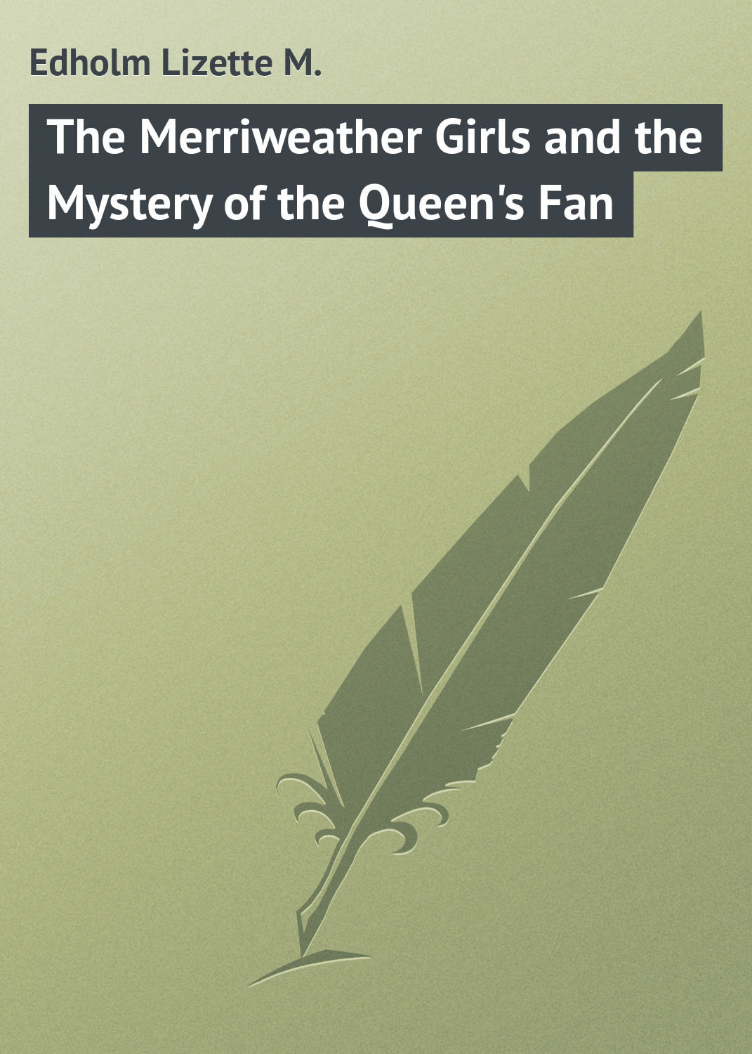 Обложка книги «The Merriweather Girls and the Mystery of the Queen's Fan»