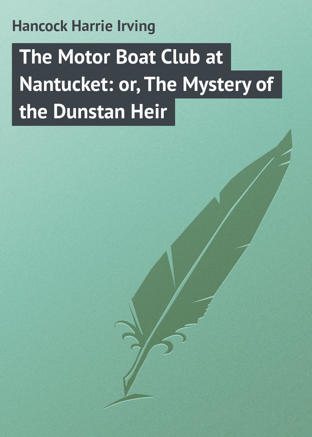 Обложка книги «The Motor Boat Club at Nantucket: or, The Mystery of the Dunstan Heir»